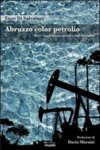 Abruzzo color petrolio. Breve viaggio nel caos giuridico degli idrocarburi Abruzzo color petrolio. Breve viaggio nel caos giuridico degli idrocarburi