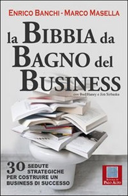 La bibbia da bagno del business. 30 sedute strategiche per costruire un business di successo La bibbia da bagno del business. 30 sedute strategiche per costruire un business di successo