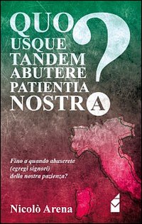 Quo usque tandem abutere patientia nostra? Fino a quando abuserete (egregi signori) della nostra pazienza? Quo usque tandem abutere patientia nostra? Fino a quando abuserete (egregi signori) della nostra pazienza?