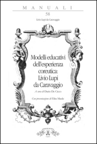 Modelli educativi dell'esperienza coreutica: Livio Lupi da Caravaggio Modelli educativi dell'esperienza coreutica: Livio Lupi da Caravaggio