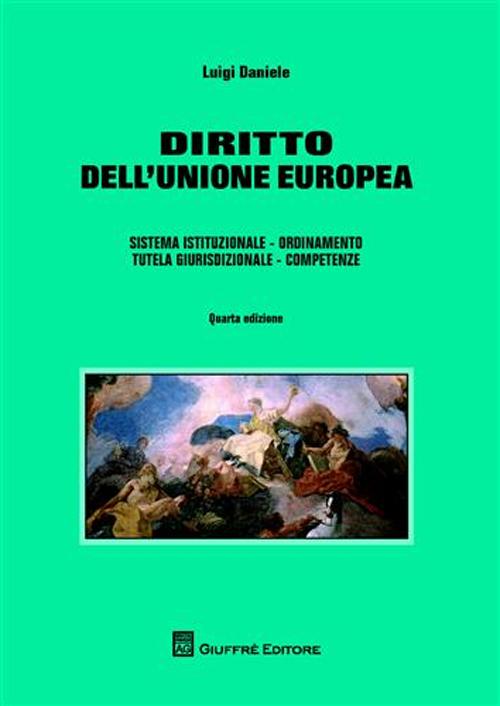 Diritto dell'Unione Europea. Sistema istituzionale. Ordinamento. Tutela giurisdizionale. Competenze Diritto dell'Unione Europea. Sistema istituzionale. Ordinamento. Tutela giurisdizionale. Competenze