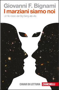 I marziani siamo noi. Un filo rosso dal Big Bang alla vita I marziani siamo noi. Un filo rosso dal Big Bang alla vita