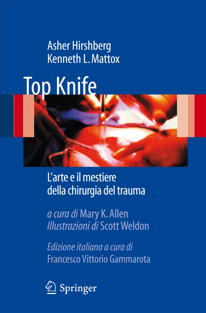 Top Knife. L'arte e il mestiere della chirurgia del trauma Top Knife. L'arte e il mestiere della chirurgia del trauma