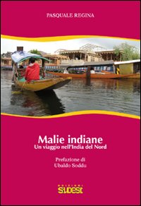 Malie indiane. Un viaggio nell'India del Nord Malie indiane. Un viaggio nell'India del Nord