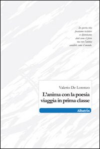 L'anima con la poesia viaggia in prima classe L'anima con la poesia viaggia in prima classe