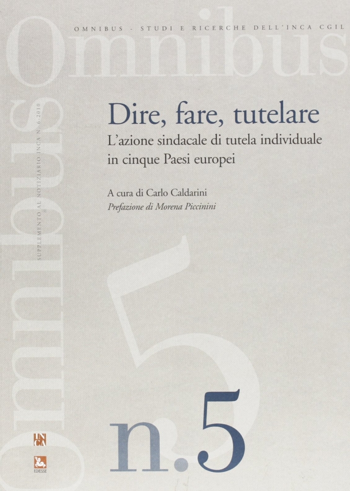 Dire, fare, tutelare. L'azione sindacale di tutela individuale in cinque paesi europei Dire, fare, tutelare. L'azione sindacale di tutela individuale in cinque paesi europei