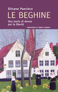 Le beghine. Una storia di donne per la libertà Le beghine. Una storia di donne per la libertà