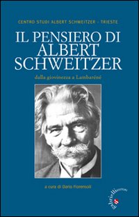 Il pensiero di Albert Schweitzer. Dalla giovinezza a Lambaréné Il pensiero di Albert Schweitzer. Dalla giovinezza a Lambaréné