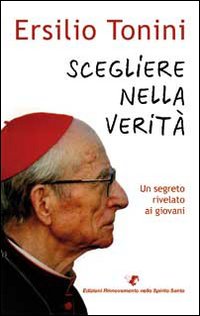 Scegliere nella verità. Un segreto rivelato ai giovani Scegliere nella verità. Un segreto rivelato ai giovani