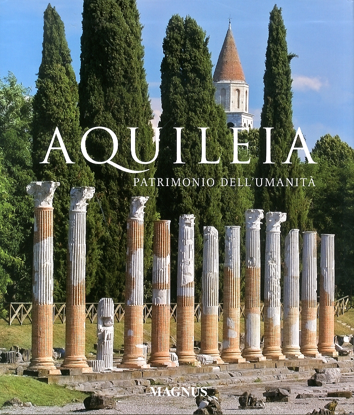 Aquileia. Patrimonio dell'Umanità Aquileia. Patrimonio dell'Umanità
