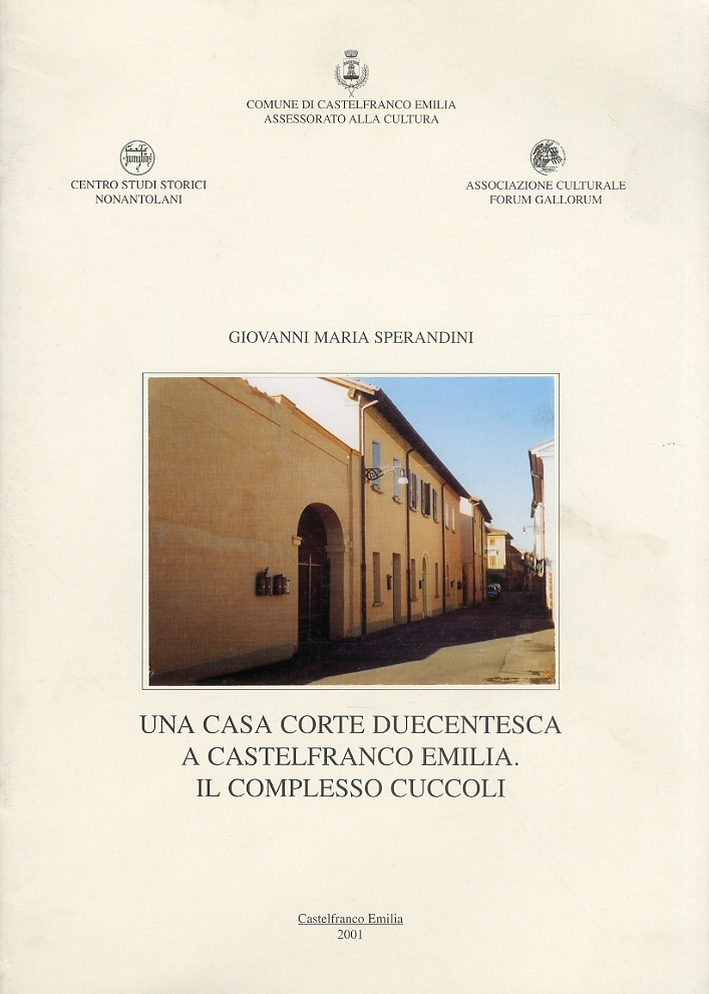 Una casa corte duecentesca a Castelfranco Emilia. Il complesso cuccoli Una casa corte duecentesca a Castelfranco Emilia. Il complesso cuccoli