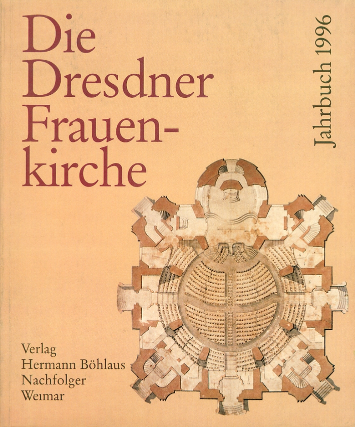 Die Dresdner Frauenkirche. Jahrbuch zu ihrer Geschichte und zu ihrem archaologischen Wiederaufbau. Vol. 2 Die Dresdner Frauenkirche. Jahrbuch zu ihrer Geschichte und zu ihrem archaologischen Wiederaufbau. Vol. 2