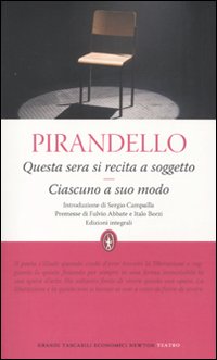 Questa sera si recita a soggetto-Ciascuno a suo modo. Ediz. integrale Questa sera si recita a soggetto-Ciascuno a suo modo. Ediz. integrale