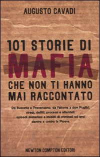 101 storie di mafia che non ti hanno mai raccontato 101 storie di mafia che non ti hanno mai raccontato