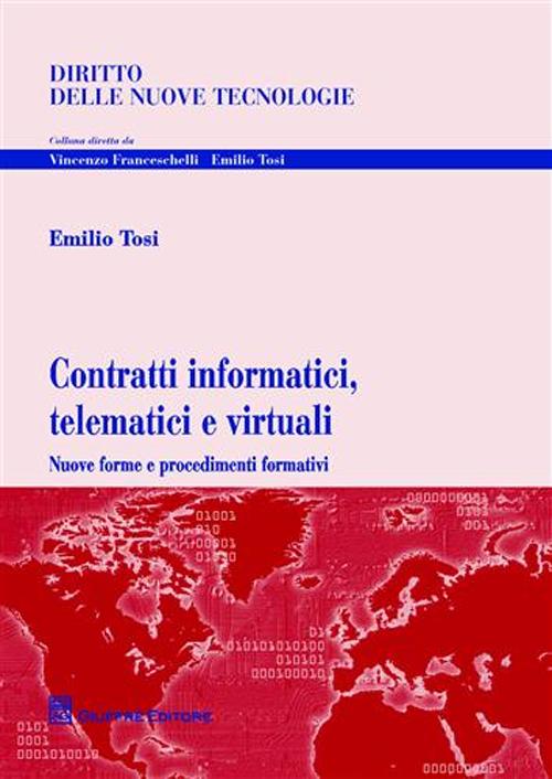 Contratti informatici, telematici e virtuali. Nuove forme e procedimenti formativi Contratti informatici, telematici e virtuali. Nuove forme e procedimenti formativi