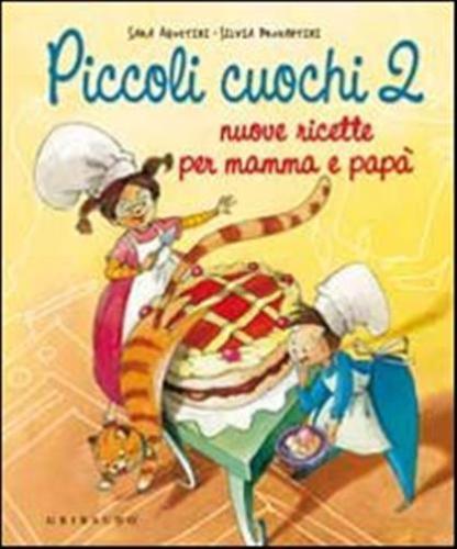 Piccoli cuochi 2. Nuove ricette per mamma e papà. Ediz. illustrata Piccoli cuochi 2. Nuove ricette per mamma e papà. Ediz. illustrata