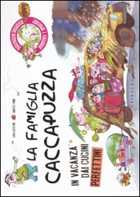 La famiglia Caccapuzza. In vacanza dai cugini perfettini. Ediz. illustrata La famiglia Caccapuzza. In vacanza dai cugini perfettini. Ediz. illustrata