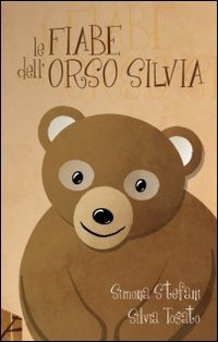 Le fiabe dell'orso Silvia Le fiabe dell'orso Silvia