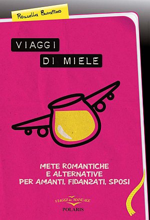 Viaggi di miele, mete romantiche e alternative per amanti, fidanzati, sposi Viaggi di miele, mete romantiche e alternative per amanti, fidanzati, sposi