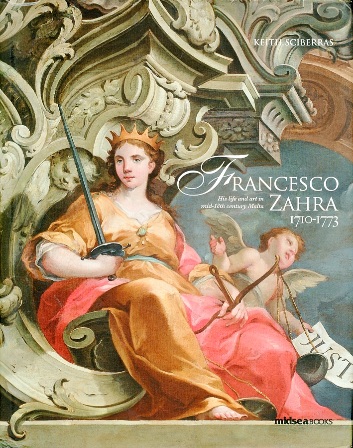 Francesco Zahra 1710-1773. His Life and Art in Mid-18th Century Malta Francesco Zahra 1710-1773. His Life and Art in Mid-18th Century Malta