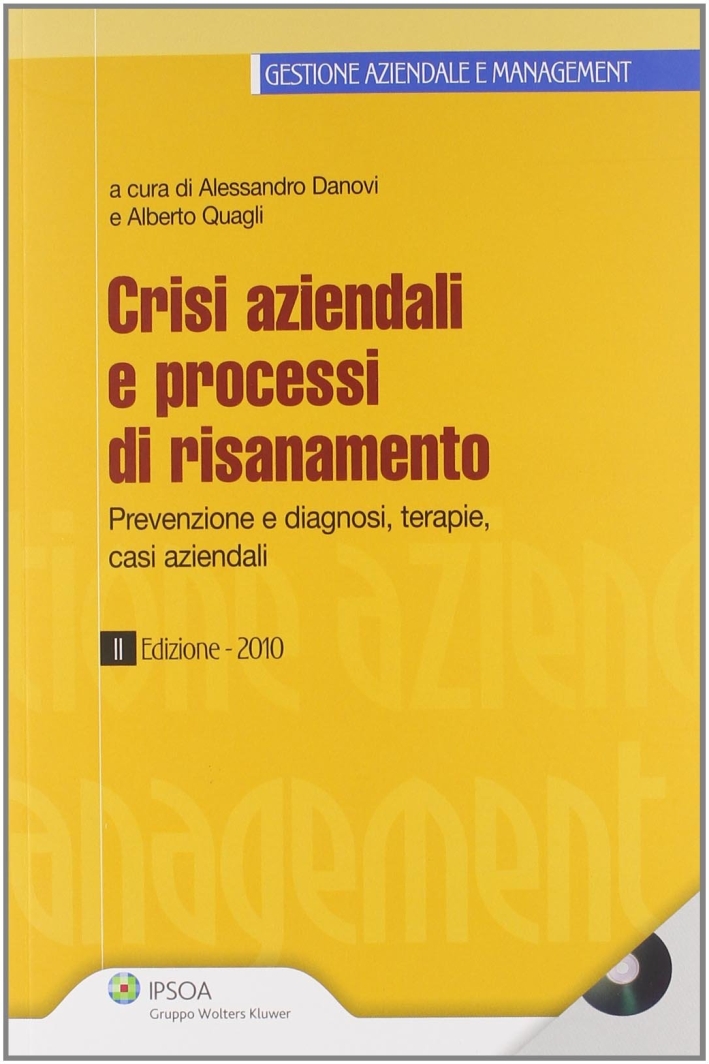 Crisi aziendali e processi di risanamento. Prevenzione e diagnosi, terapie, casi aziendali. Con CD-ROM Crisi aziendali e processi di risanamento. Prevenzione e diagnosi, terapie, casi aziendali. Con CD-ROM