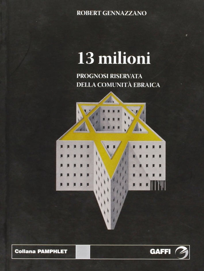 Tredici milioni. Prognosi riservata della comunità ebraica