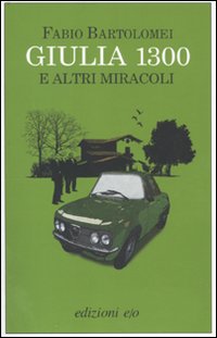 Giulia 1300 e altri miracoli Giulia 1300 e altri miracoli