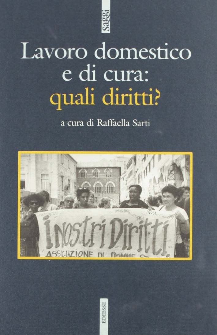 Il lavoro domestico e di cura: quali diritti? Il lavoro domestico e di cura: quali diritti?