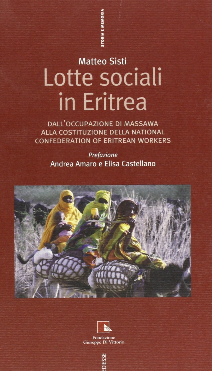 Lotte sociali in Eritrea. Dall'occupazione di Massawa alla costituzione della National Confederation of Eritrean workers Lotte sociali in Eritrea. Dall'occupazione di Massawa alla costituzione della National Confederation of Eritrean workers