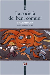 La società dei beni comuni. Una rassegna La società dei beni comuni. Una rassegna