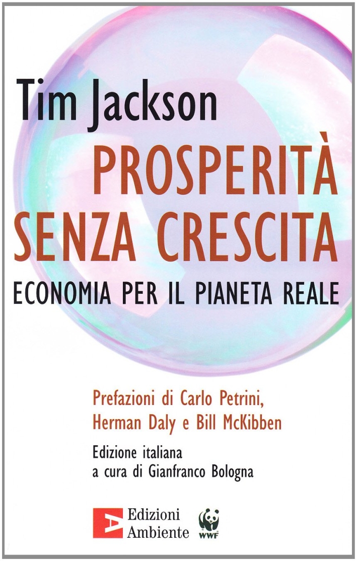 Prosperità senza crescita. Economia per il pianeta reale Prosperità senza crescita. Economia per il pianeta reale