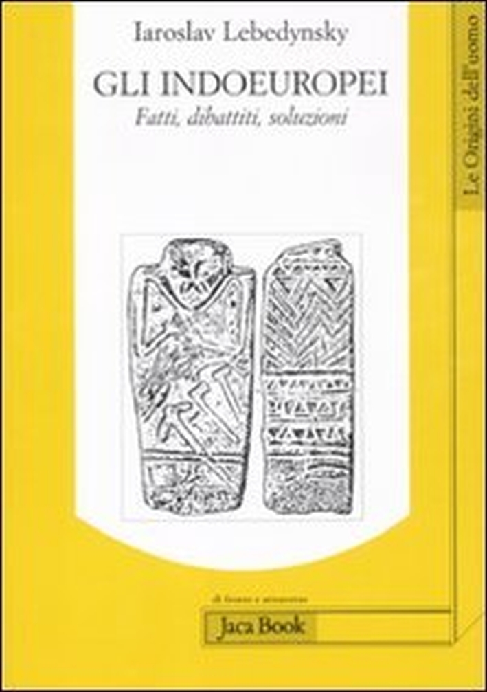 Gli Indoeuropei. Fatti, dibattiti, soluzioni Gli Indoeuropei. Fatti, dibattiti, soluzioni