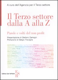 Il Terzo Settore dalla a alla z. Parole e Volti del non Profit Il Terzo Settore dalla a alla z. Parole e Volti del non Profit