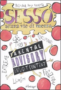Sesso senza vie di mezzo. Sex toys, preliminari, posizioni, luoghi, esxtreme Sesso senza vie di mezzo. Sex toys, preliminari, posizioni, luoghi, esxtreme