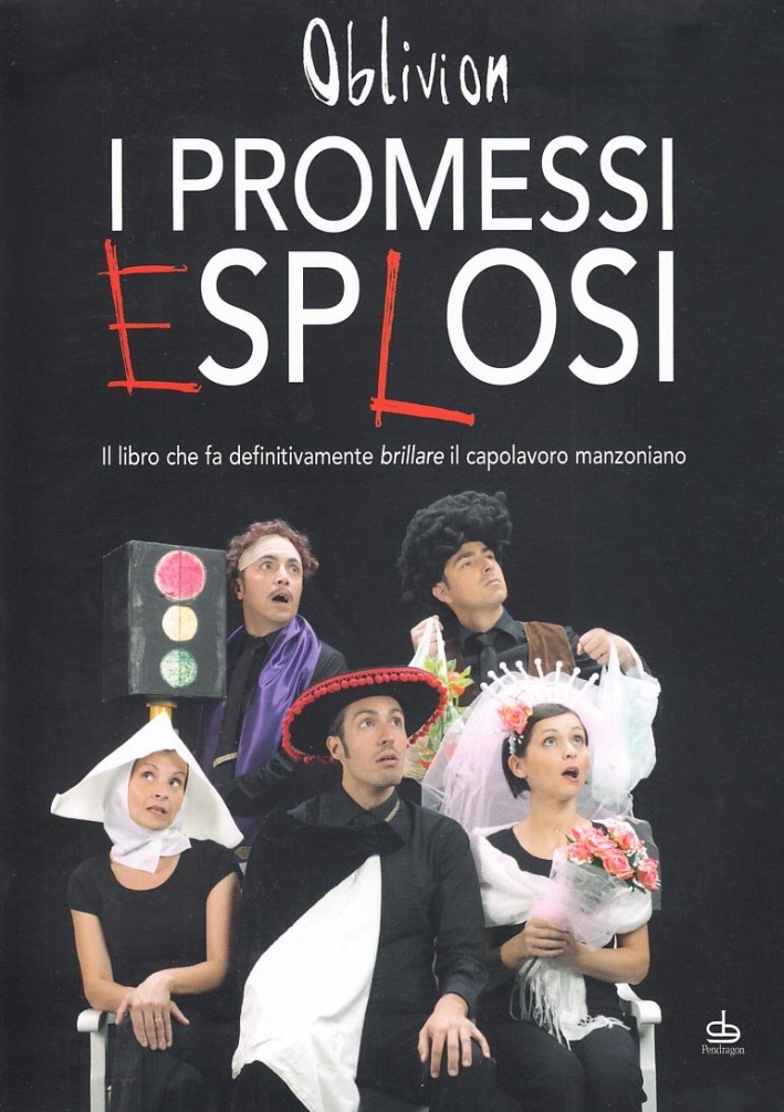 I Promessi Esplosi. Il Libro che fa Definitivamente Brillare il Capolavoro Manzoniano. con DVD I Promessi Esplosi. Il Libro che fa Definitivamente Brillare il Capolavoro Manzoniano. con DVD