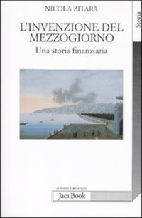 L'invenzione del mezzogiorno. Una storia finanziaria