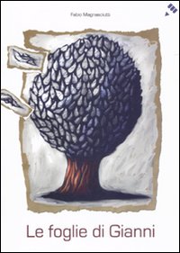 Le foglie di Gianni. Ediz. illustrata Le foglie di Gianni. Ediz. illustrata
