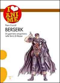 Berserk. Un guerriero sanguinario nelle terre di mezzo Berserk. Un guerriero sanguinario nelle terre di mezzo