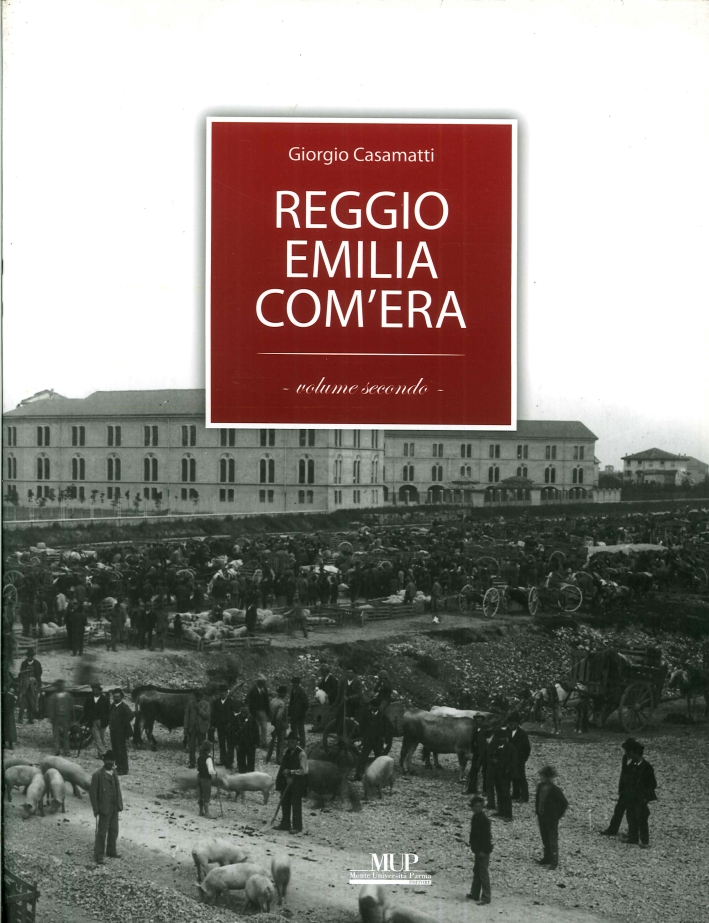 Reggio Emilia Com'Era. Volume Secondo Reggio Emilia Com'Era. Volume Secondo