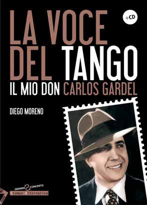 La voce del tango. Il mio Don Carlos Gardel. Con CD Audio La voce del tango. Il mio Don Carlos Gardel. Con CD Audio