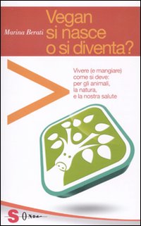 Vegan si Nasce o si Diventa? Vegan si Nasce o si Diventa?