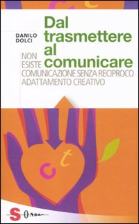 Dal trasmettere al comunicare Dal trasmettere al comunicare