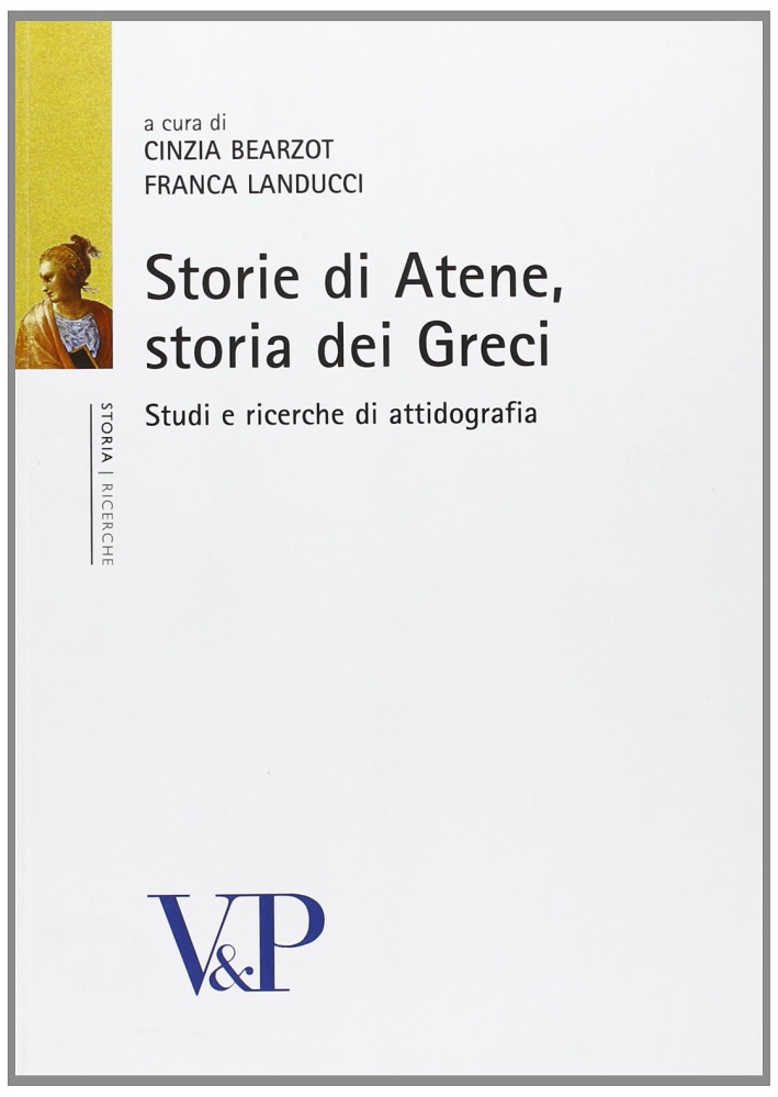 Storie di Atene, storia dei Greci. Studi di attinografia Storie di Atene, storia dei Greci. Studi di attinografia