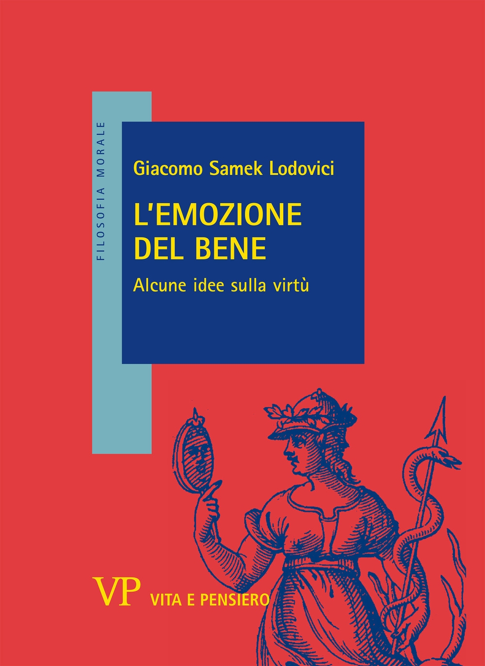 L'emozione del bene. Alcune idee sulla virtù L'emozione del bene. Alcune idee sulla virtù