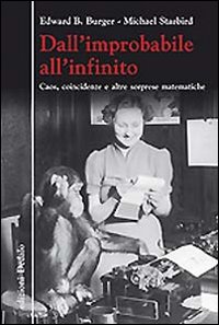 Dall'improbabile all'infinito. Caos, coincidenze e altre sorprese matematiche Dall'improbabile all'infinito. Caos, coincidenze e altre sorprese matematiche