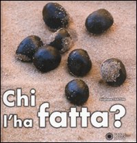 Chi l'ha fatta? Ediz. illustrata Chi l'ha fatta? Ediz. illustrata