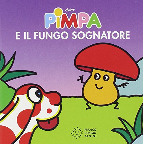 Pimpa e il fungo sognatore. Ediz. illustrata Pimpa e il fungo sognatore. Ediz. illustrata