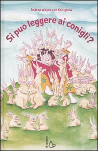 Si può leggere ai conigli? Ediz. illustrata Si può leggere ai conigli? Ediz. illustrata