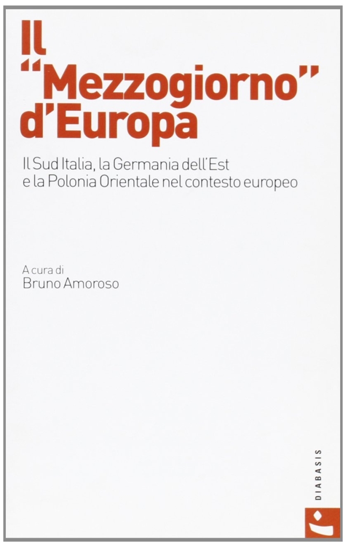Il Mezzogiorno d'Europa. Il sud d'Italia nel contesto europeo Il Mezzogiorno d'Europa. Il sud d'Italia nel contesto europeo