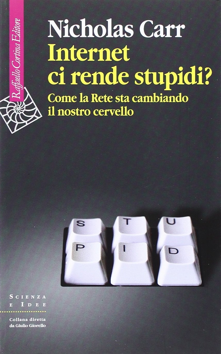 Internet ci rende stupidi? Come la rete sta cambiando il nostro cervello Internet ci rende stupidi? Come la rete sta cambiando il nostro cervello